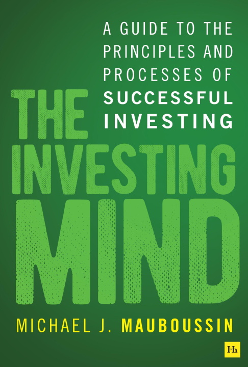 Kniha Investing Mind Michael J. Mauboussin
