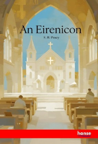 Kniha An Eirenicon E. B. Pusey