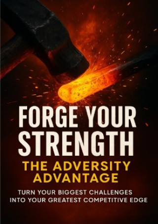 Kniha Forge Your Strength: The Adversity Advantage Caleb Prescott
