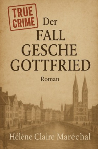 Kniha Der Fall Gesche Gottfried Hélène Claire Maréchal