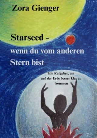 Kniha Starseed - wenn du vom anderen Stern bist Zora Gienger