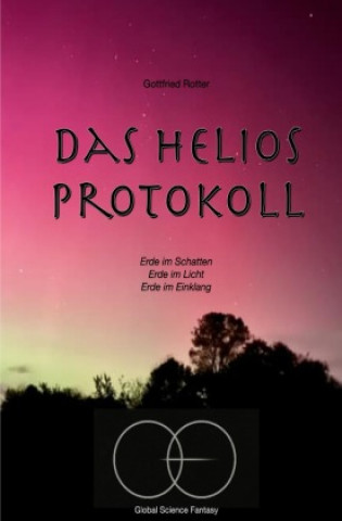 Kniha Das Helios Protokoll Gottfried Rotter
