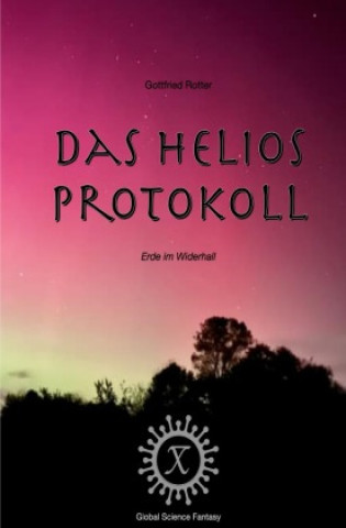 Kniha Das Helios Protokoll Gottfried Rotter