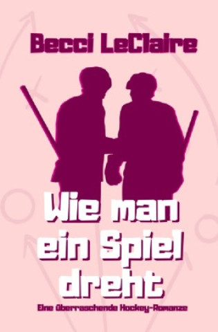 Knjiga Wie man ein Spiel dreht Becci LeClaire
