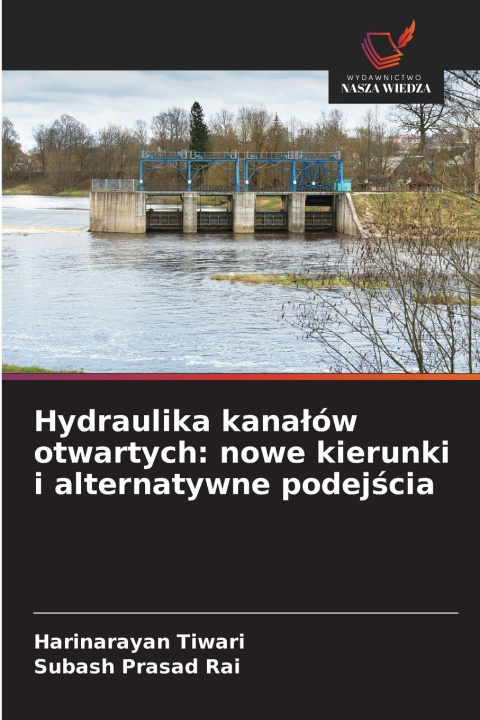 Kniha Hydraulika kanalów otwartych: nowe kierunki i alternatywne podejscia Harinarayan Tiwari