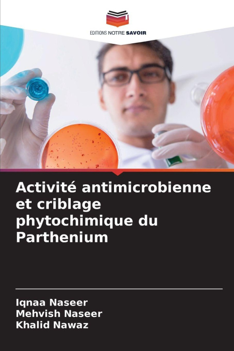 Kniha Activité antimicrobienne et criblage phytochimique du Parthenium Iqnaa Naseer