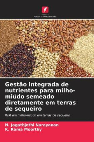 Knjiga Gestão integrada de nutrientes para milho-miúdo semeado diretamente em terras de sequeiro N. Jagathjothi Narayanan