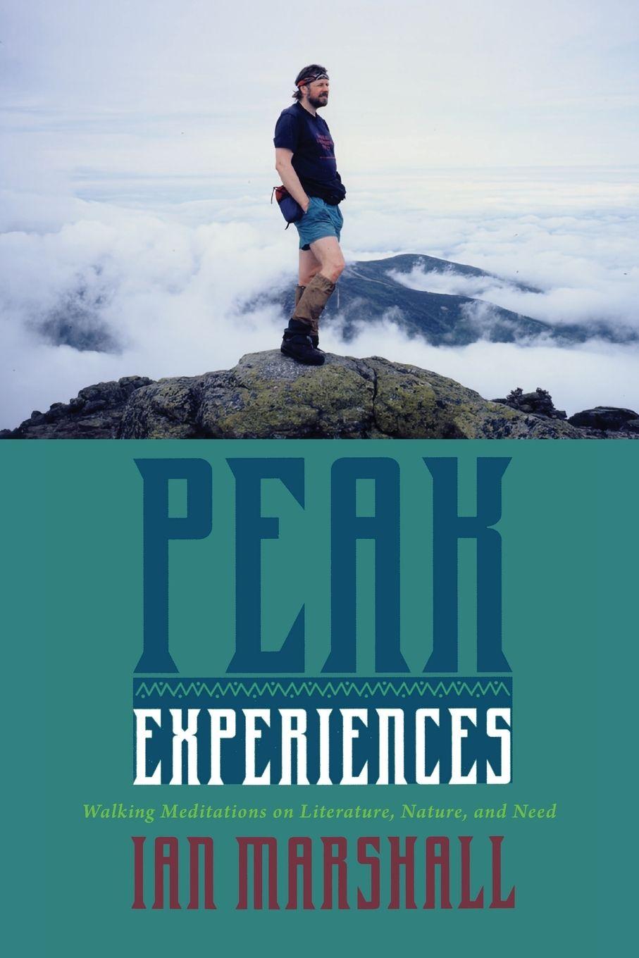 Kniha Peak Experiences – Walking Meditations on Literature, Nature, and Need Ian Marshall