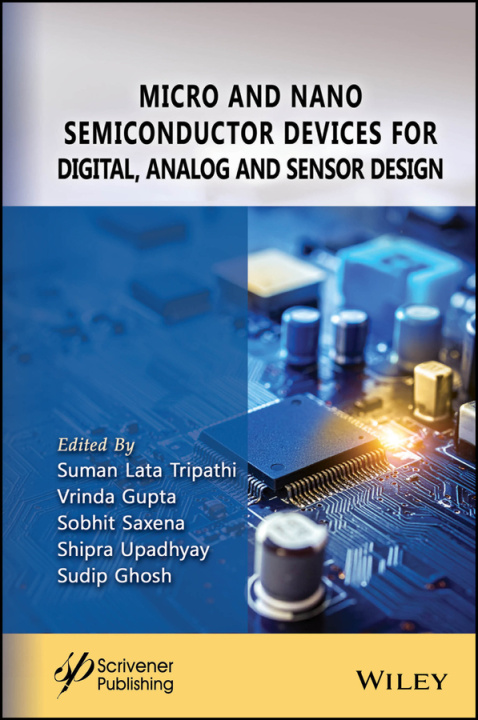 Kniha Micro and Nano Semiconductor Devices for Digital, Analog and Sensor Design SL Tripathi