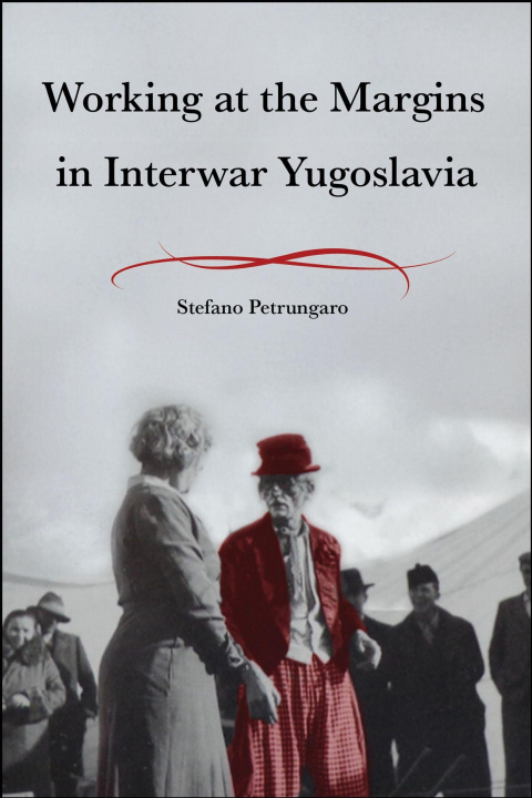 Βιβλίο Working at the Margins in Interwar Yugoslavia Stefano Petrungaro