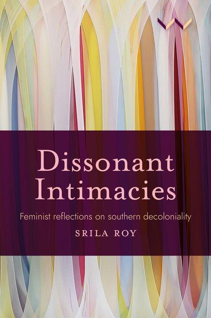 Kniha Dissonant Intimacies Srila Roy