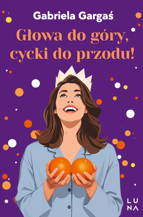 Βιβλίο Głowa do góry, cycki do przodu! Gabriela Gargaś