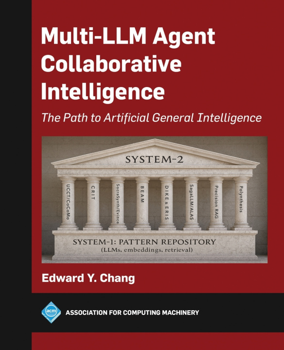 Kniha Multi–LLM Agent Collaborative Intelligence – The Path to AGI Edward Chang