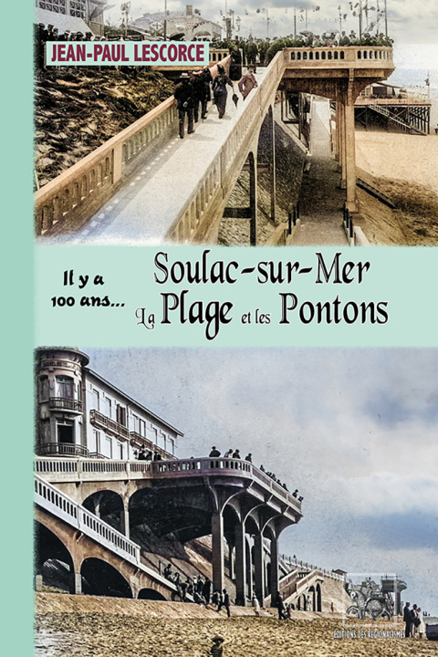 Kniha Soulac-sur-Mer, la Plage et les Pontons... il y a 100 ans Lescorce