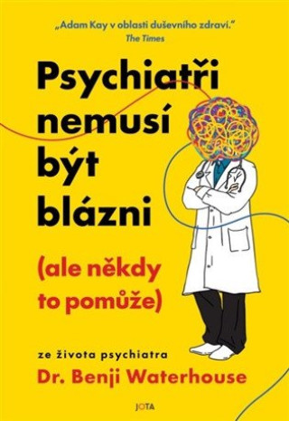 Kniha Psychiatři nemusí být blázni (ale někdy to pomůže) Benji Waterhouse