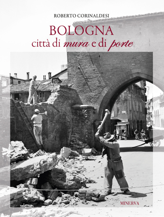 Kniha Bologna città di mura e di porte Roberto Corinaldesi