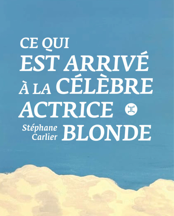 Kniha Ce qui est arrivé à la célèbre actrice blonde Stéphane Carlier