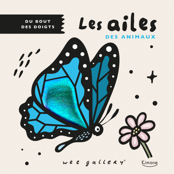 Kniha Du bout des doigts - les ailes des animaux Wee Gallery