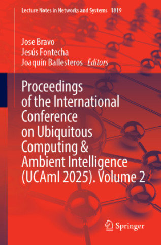Kniha Proceedings of the International Conference on Ubiquitous Computing & Ambient Intelligence (UCAmI 2025). Volume 2 Jose Bravo