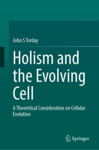 Kniha Holism and the Evolving Cell John S Torday
