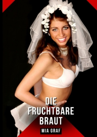 Kniha Die fruchtbare Braut Mia Graf