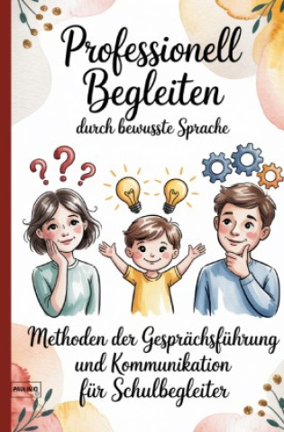 Kniha Professionell Begleiten durch bewusste Sprache PAULINIQ Books