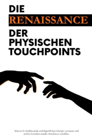 Kniha Die Renaissance der physischen Touchpoints Michael Akkeceli