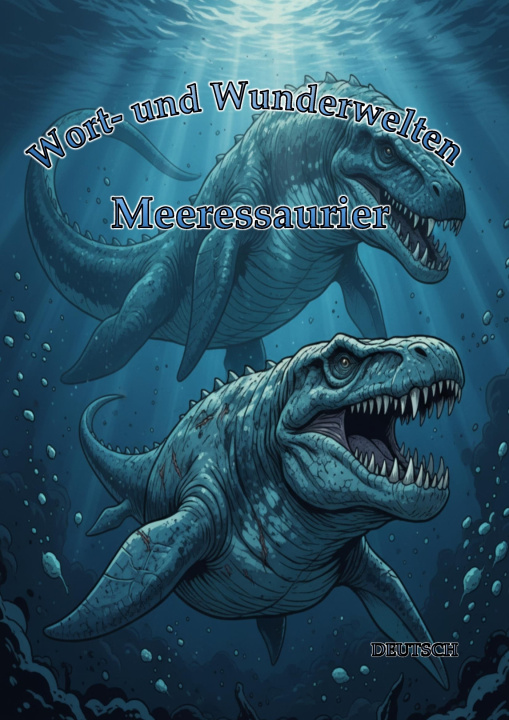 Βιβλίο Wort- und Wunderwelten: Meeressaurier Timo Ortiz