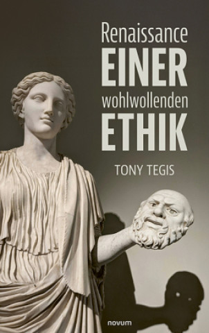 Kniha Renaissance einer wohlwollenden Ethik Tony Tegis