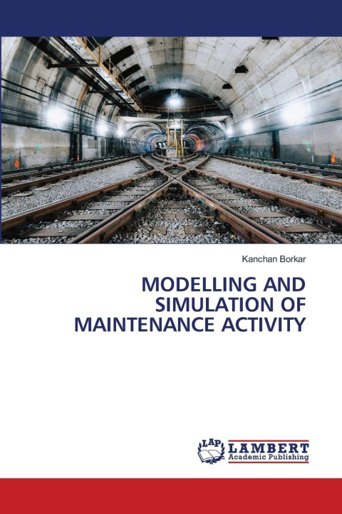 Knjiga MODELLING AND SIMULATION OF MAINTENANCE ACTIVITY Kanchan Borkar