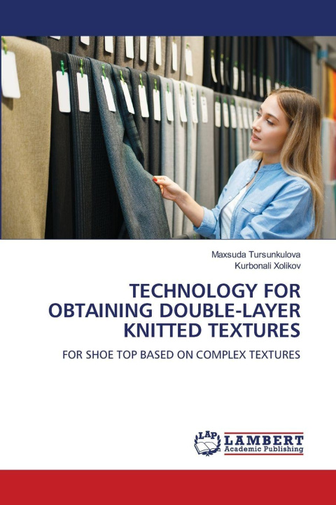 Kniha TECHNOLOGY FOR OBTAINING DOUBLE-LAYER KNITTED TEXTURES Maxsuda Tursunkulova