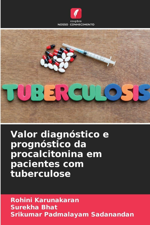 Kniha Valor diagnóstico e prognóstico da procalcitonina em pacientes com tuberculose Rohini Karunakaran