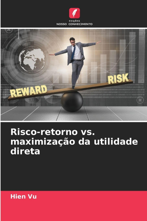 Knjiga Risco-retorno vs. maximização da utilidade direta Hien Vu