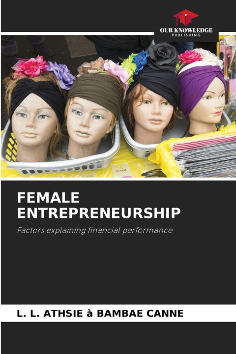 Kniha FEMALE ENTREPRENEURSHIP L. L. ATHSIE à BAMBAE CANNE