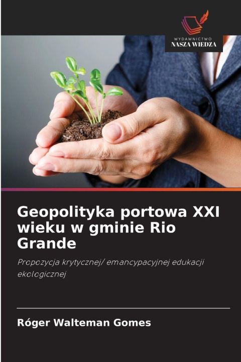 Kniha Geopolityka portowa XXI wieku w gminie Rio Grande Róger Walteman Gomes