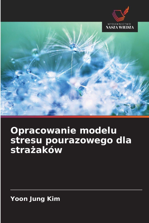 Kniha Opracowanie modelu stresu pourazowego dla strazaków Yoon Jung Kim