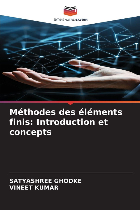 Kniha Méthodes des éléments finis: Introduction et concepts Satyashree Ghodke