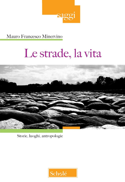 Kniha strade, la vita. Storie, luoghi, antropologie Mauro Francesco Minervino
