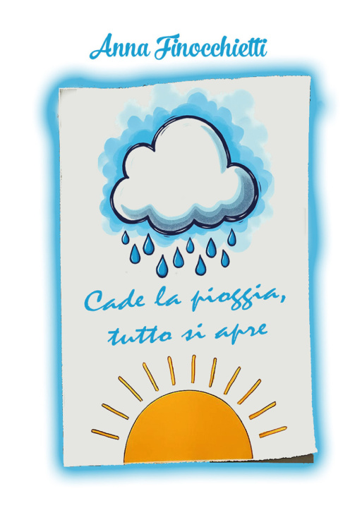 Kniha Cade la pioggia, tutto si apre Finocchietti Anna