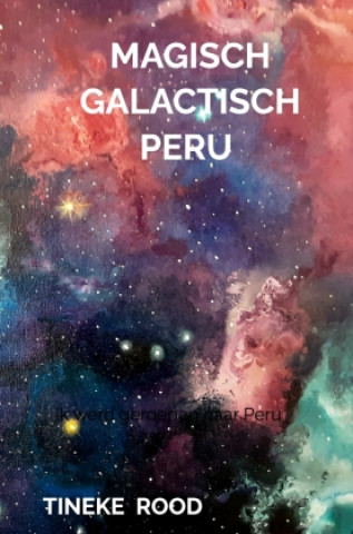 Βιβλίο Magisch Galactisch Peru Tineke Rood