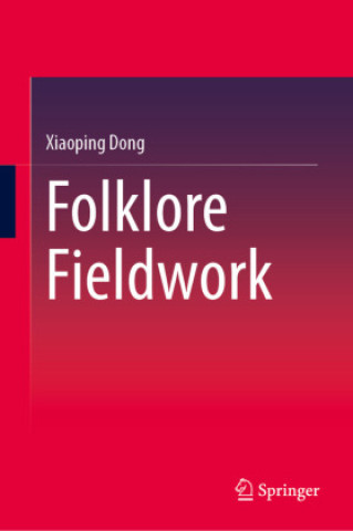 Knjiga Folklore Fieldwork Xiaoping Dong