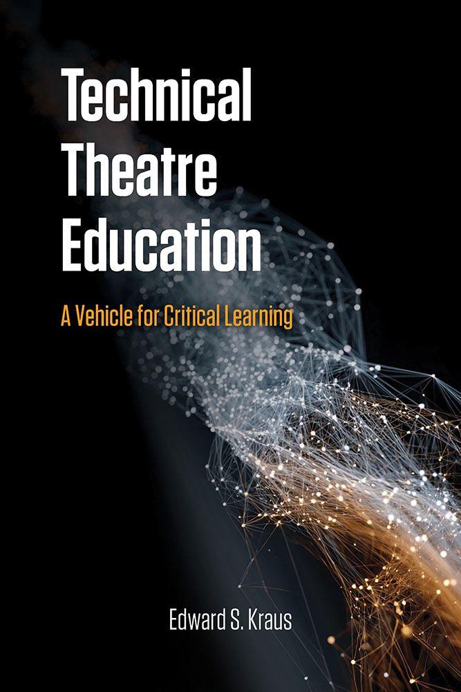 Kniha Technical Theatre Education – A Vehicle for Critical Learning Edward Kraus