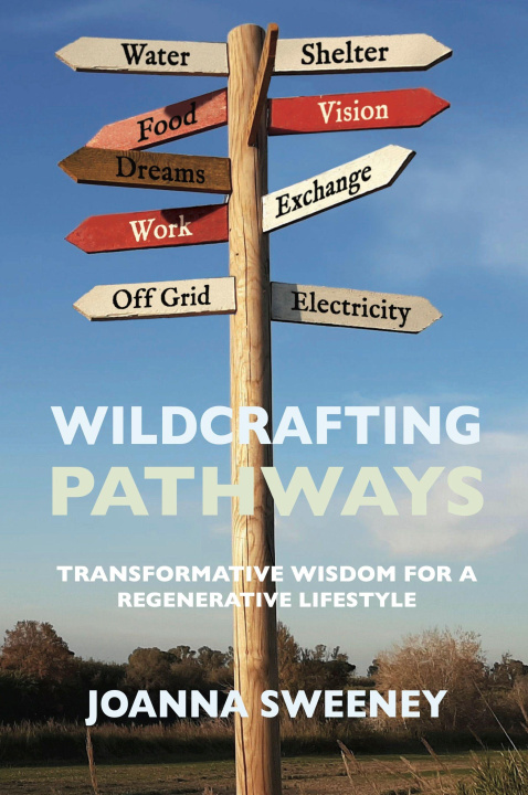 Kniha Wildcrafting Pathways Joanna Sweeney