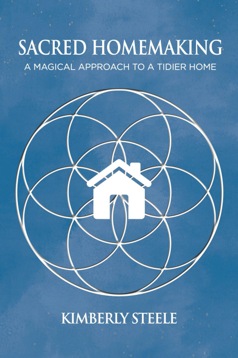 Kniha Sacred Homemaking Kimberly Steele