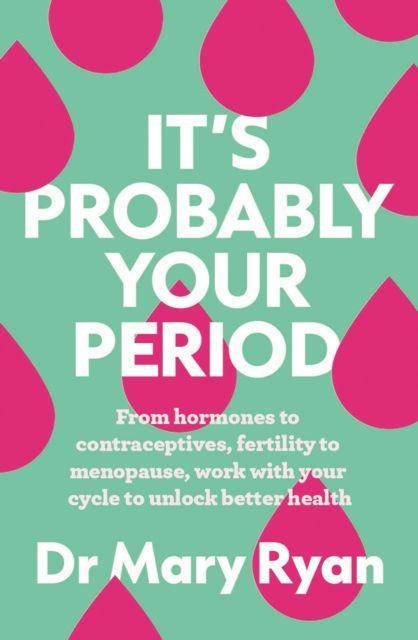 Kniha It's Probably Your Period Doctor Mary Ryan