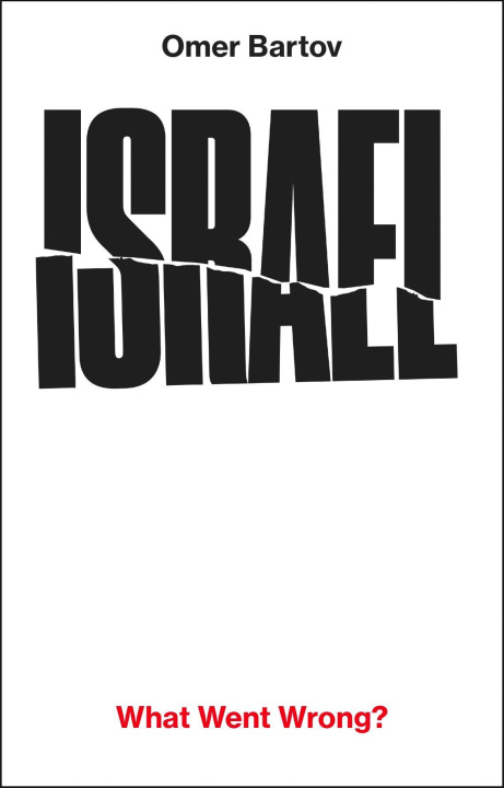 Boek Israel: What Went Wrong? Omer Bartov