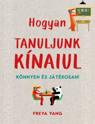 Knjiga Hogyan tanuljunk kínaiul Freya Yang