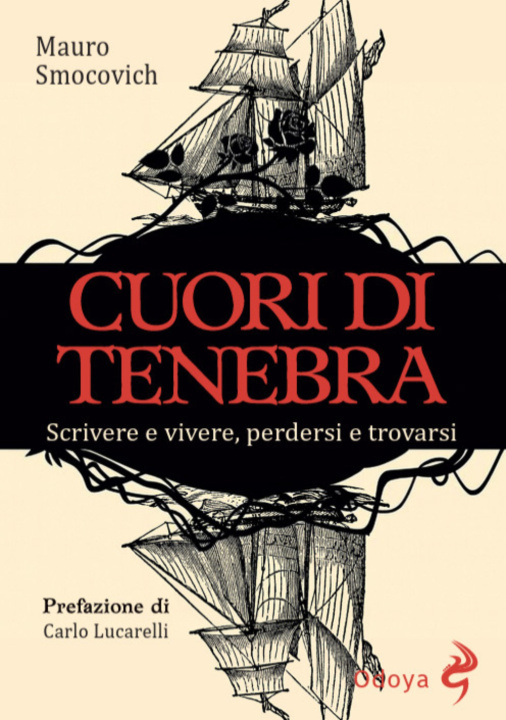 Kniha Cuori di tenebra. Scrivere e vivere, perdersi e trovarsi Mauro Smocovich