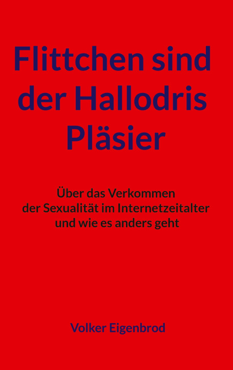 Kniha Flittchen sind der Hallodris Pläsier Volker Eigenbrod
