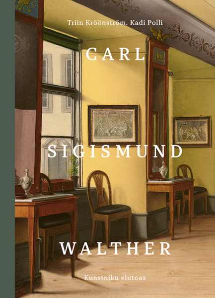 Knjiga Carl Sigismund Walther. Kunstniku elutoas Kadi Polli